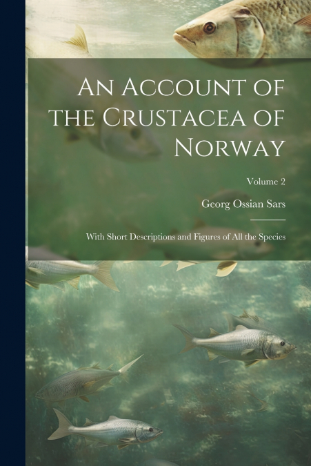 An Account of the Crustacea of Norway