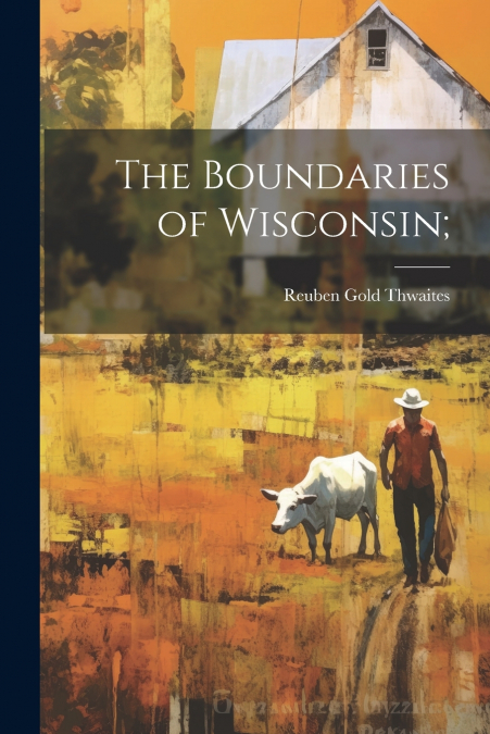 The Boundaries of Wisconsin;