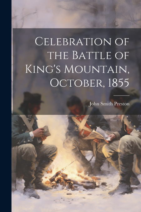 Celebration of the Battle of King’s Mountain, October, 1855