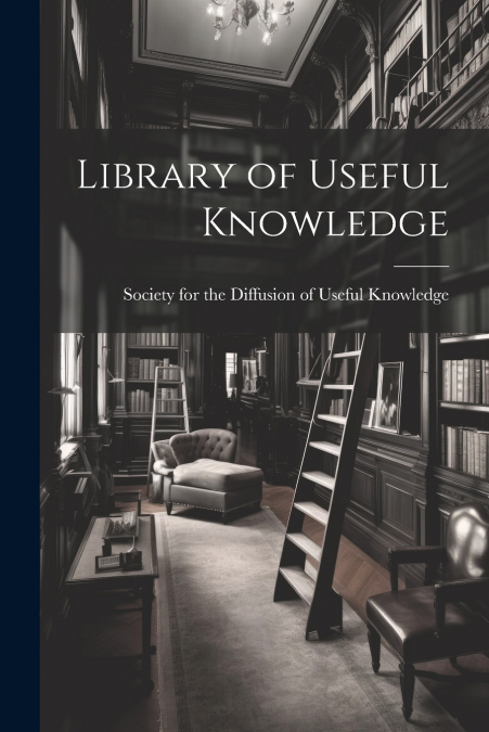 Library of Useful Knowledge