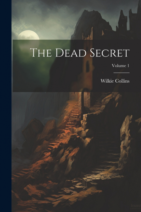 The Dead Secret; Volume 1
