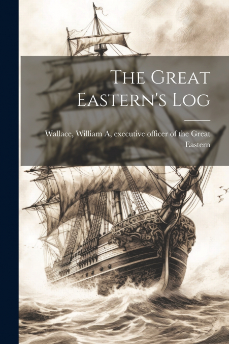 The Great Eastern’s Log