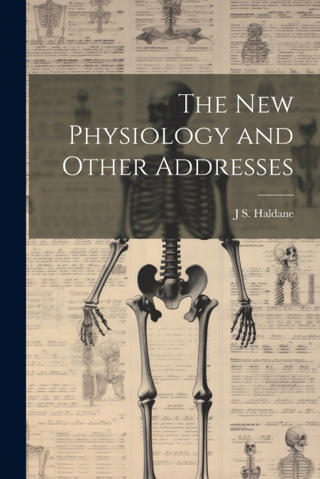 The new Physiology and Other Addresses