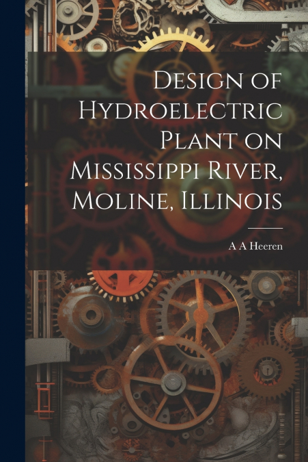 Design of Hydroelectric Plant on Mississippi River, Moline, Illinois