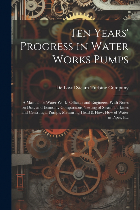 Ten Years’ Progress in Water Works Pumps