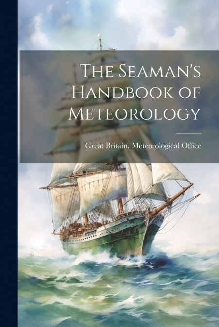 The Seaman’s Handbook of Meteorology