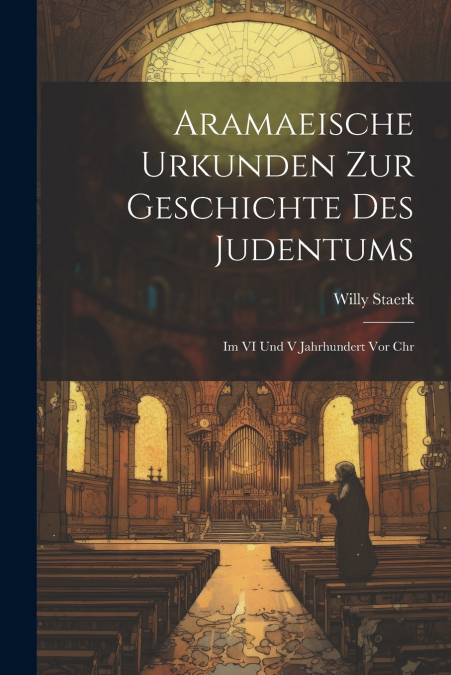 Aramaeische Urkunden Zur Geschichte Des Judentums