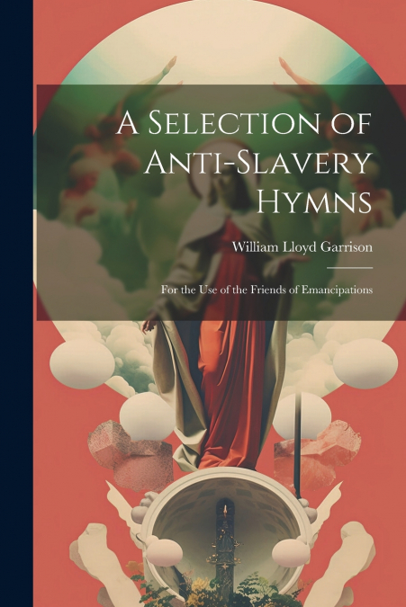 A Selection of Anti-Slavery Hymns