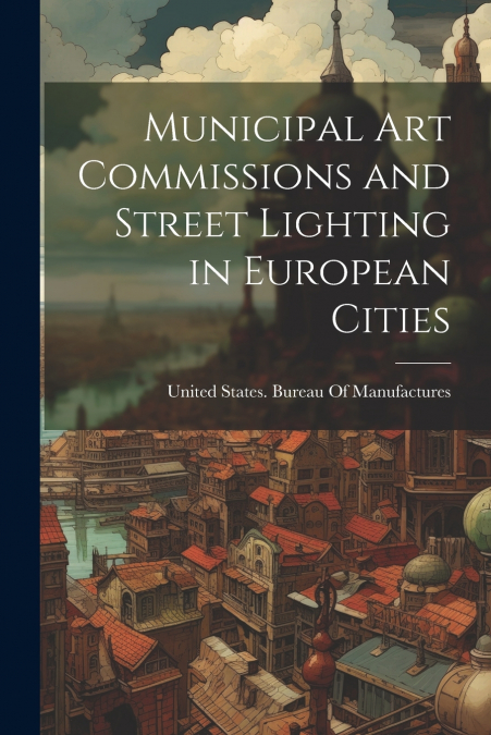 Municipal Art Commissions and Street Lighting in European Cities