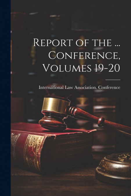 Report of the ... Conference, Volumes 19-20