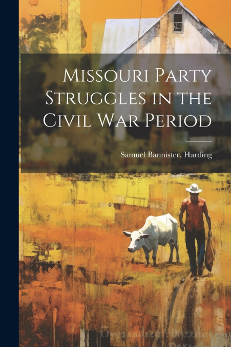 Missouri Party Struggles in the Civil war Period