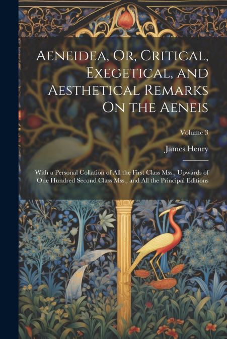 Aeneidea, Or, Critical, Exegetical, and Aesthetical Remarks On the Aeneis