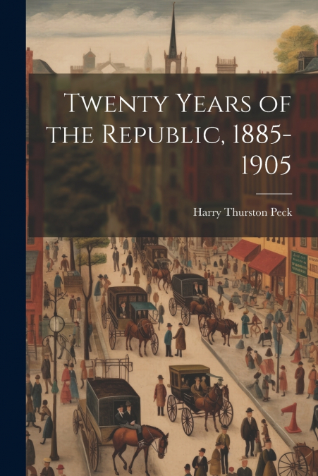 Twenty Years of the Republic, 1885-1905