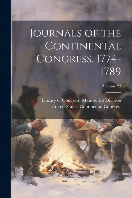 Journals of the Continental Congress, 1774-1789; Volume 23