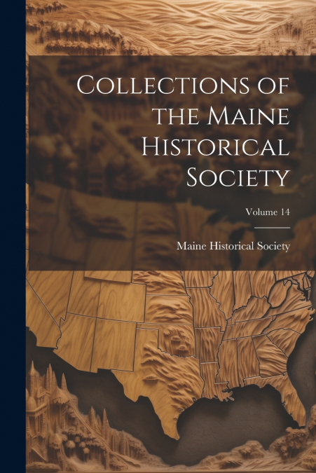 Collections of the Maine Historical Society; Volume 14
