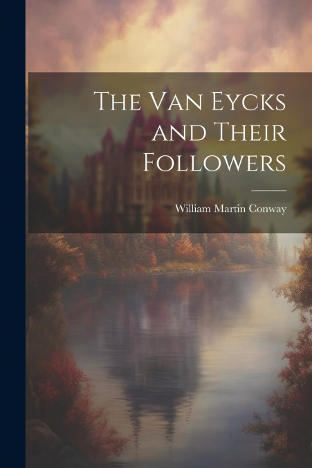 The Van Eycks and Their Followers