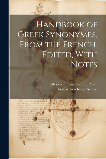 Handbook of Greek Synonymes, From the French. Edited, With Notes