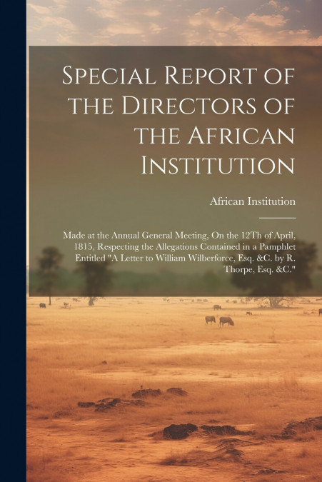 Special Report of the Directors of the African Institution