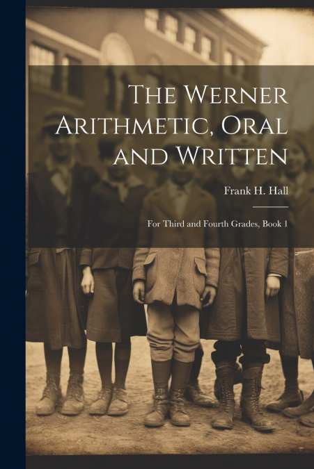 The Werner Arithmetic, Oral and Written