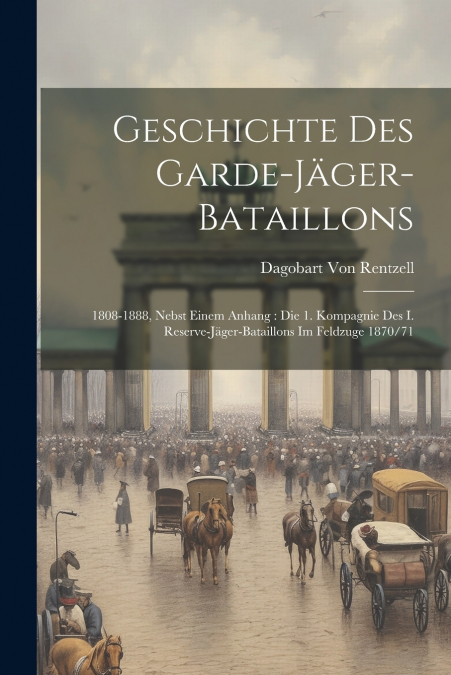 Geschichte Des Garde-Jäger-Bataillons
