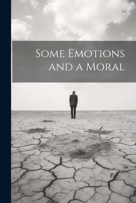 Some Emotions and a Moral