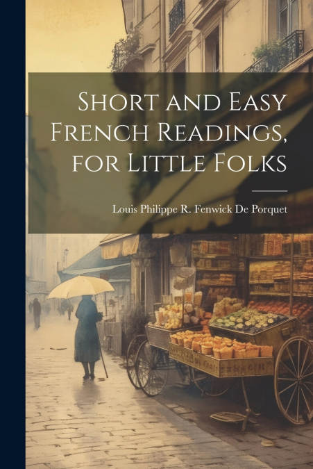 Short and Easy French Readings, for Little Folks