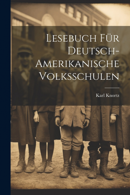 Lesebuch Für Deutsch-Amerikanische Volksschulen