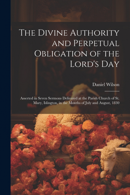 The Divine Authority and Perpetual Obligation of the Lord’s Day