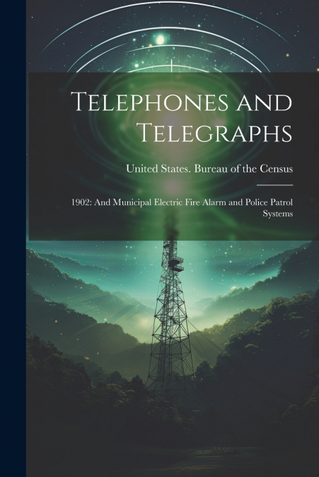 Telephones and Telegraphs