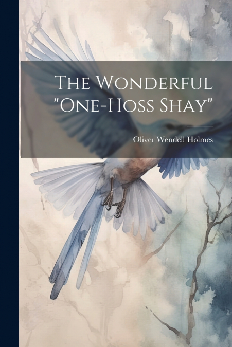 The Wonderful 'One-Hoss Shay'
