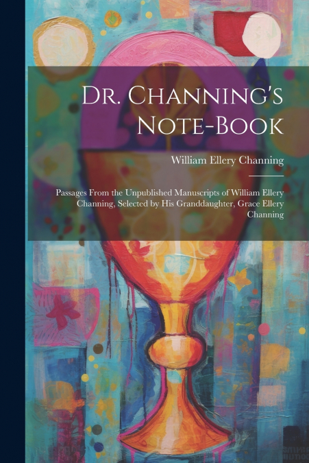 Dr. Channing’s Note-Book