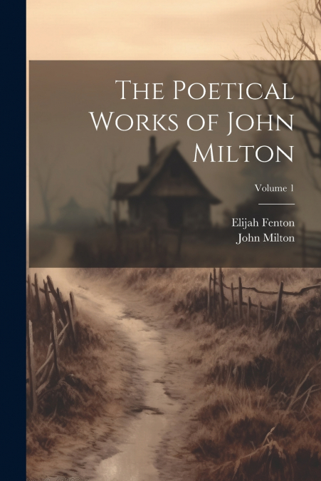 The Poetical Works of John Milton; Volume 1