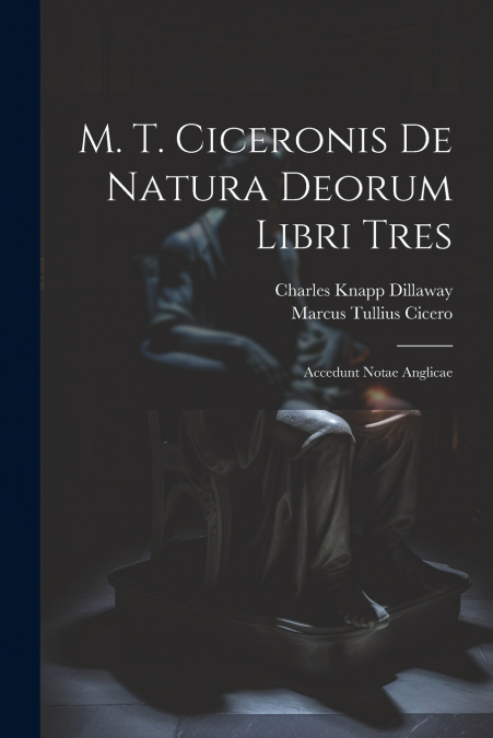 M. T. Ciceronis De Natura Deorum Libri Tres