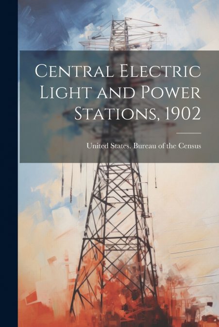 Central Electric Light and Power Stations, 1902