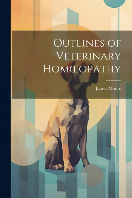 Outlines of Veterinary Homœopathy