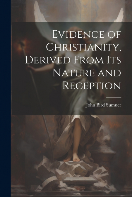 Evidence of Christianity, Derived From Its Nature and Reception