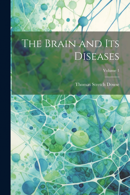 The Brain and Its Diseases; Volume 1
