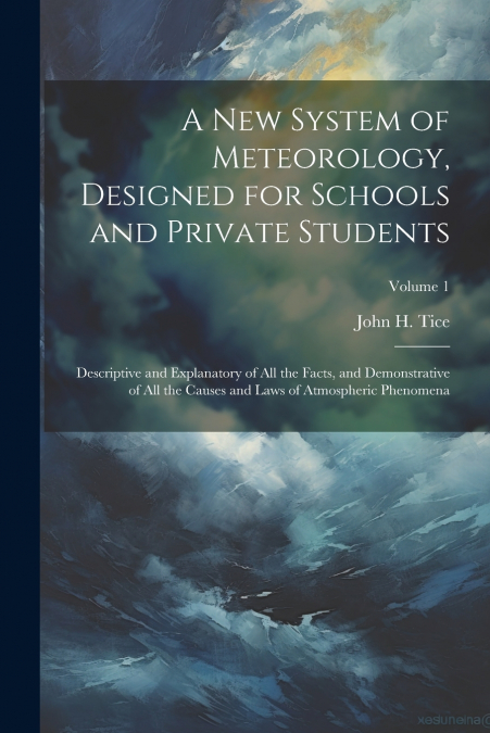 A New System of Meteorology, Designed for Schools and Private Students