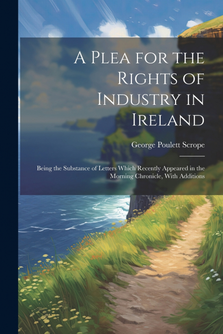 A Plea for the Rights of Industry in Ireland