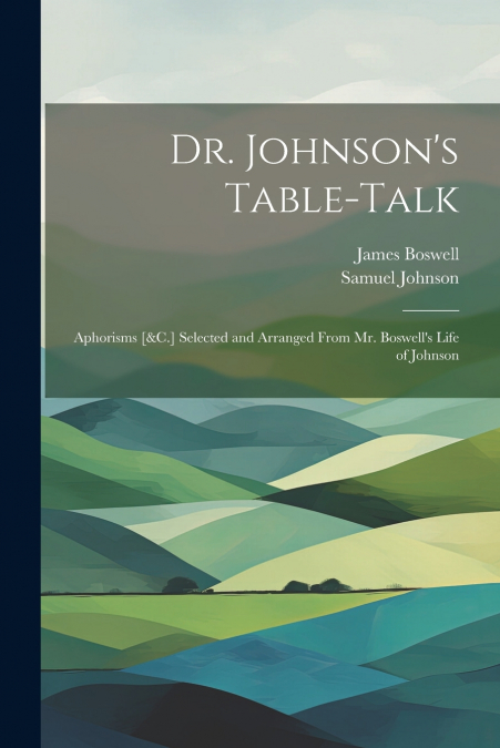 Dr. Johnson’s Table-Talk