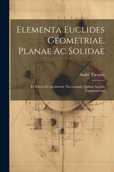 Elementa Euclides Geometriae, Planae Ac Solidae