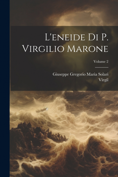 L’eneide Di P. Virgilio Marone; Volume 2