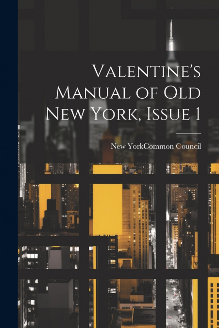 Valentine’s Manual of Old New York, Issue 1