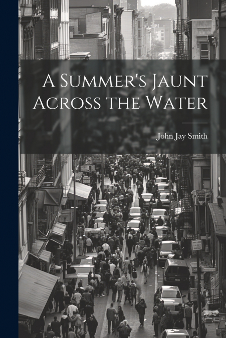 A Summer’s Jaunt Across the Water