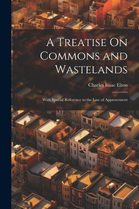 A Treatise On Commons and Wastelands