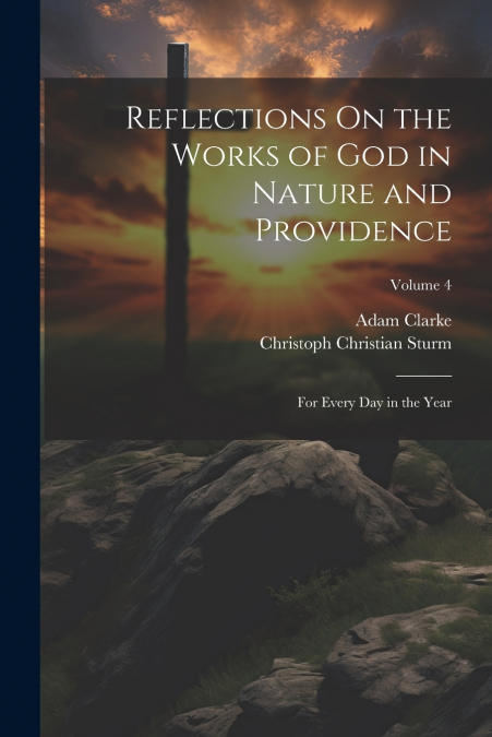 Reflections On the Works of God in Nature and Providence