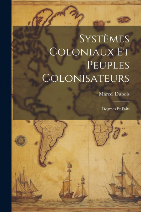 Systèmes Coloniaux Et Peuples Colonisateurs