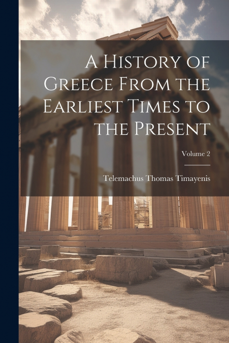 A History of Greece From the Earliest Times to the Present; Volume 2
