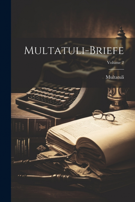 Multatuli-Briefe; Volume 2