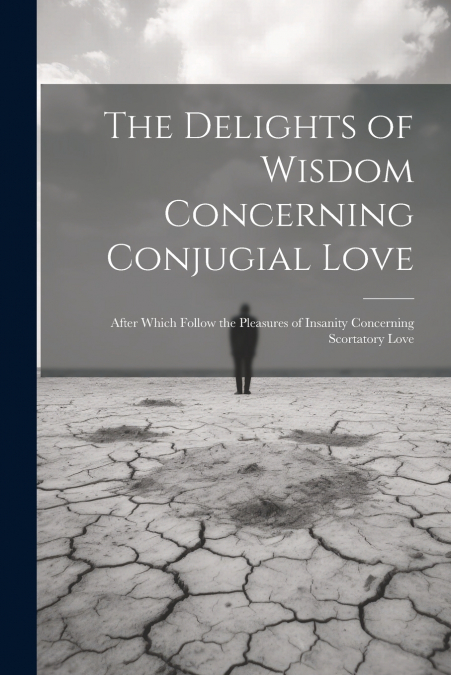 The Delights of Wisdom Concerning Conjugial Love